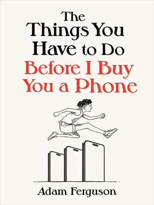 cover image of The Things You Have to Do Before I Buy You a Phone